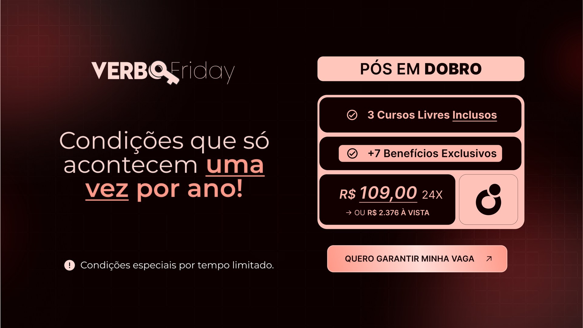 Verbo Friday: p�s em dobro, 3 cursos livres inclusos e 7 benef�cios exclusivos. 24x de R$ 109,00 ou R$ 2.376 � vista. Confira os cursos participantes.